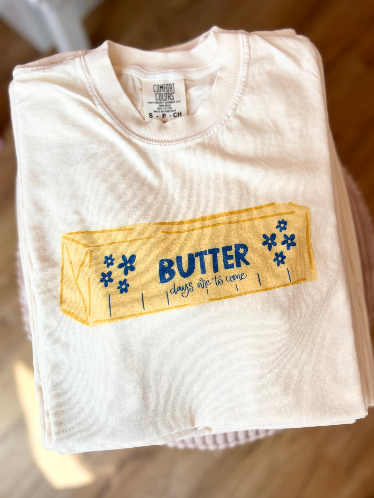 Butter Days Are To Come Tee